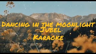 Dancing in the moonlight  jubel karaoke [upl. by Alenoel]