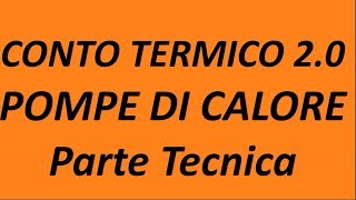 Conto Termico 20  Pompe di Calore  Parte Tecnica 2017 [upl. by Okomot]