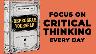 Reprogram Yourself Focus On Critical Thinking Every Day Audiobook [upl. by Cassie]