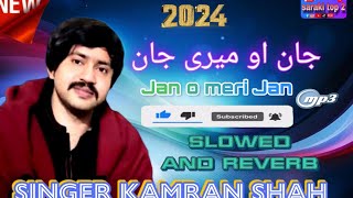 Jan o meri Jan song slowed and reverb mp3 singar Kamran shah saraki top 2 [upl. by Rabka]