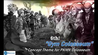 quotGym Colosseumquot vs Gym Leader  Concept Theme for Pokémon Colosseum [upl. by Elleirbag]