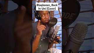 BlaqbonezBack In Uni Cover [upl. by Ansell875]