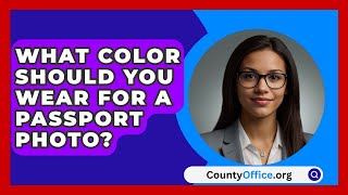 What Color Should You Wear For A Passport Photo  CountyOfficeorg [upl. by Donnenfeld855]