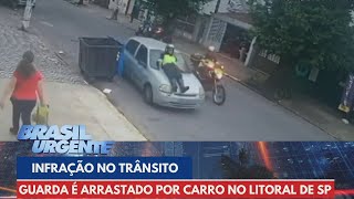 Motorista sem habilitação arrasta guarda de trânsito no litoral de São Paulo  Brasil Urgente [upl. by Bethel500]