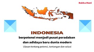 Potensi Indonesia menjadi negara maju pusat peradaban dan adidaya baru dunia modern [upl. by Boot122]