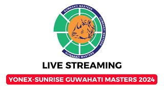 🔴 Live Streaming YONEX SUNRISE Guwahati Masters 2024 [upl. by Eran]