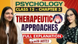 Class 12 Psychology Chapter 5 Therapeutic Approaches  Full explanation with notes  CBSE CUET [upl. by Chapman]