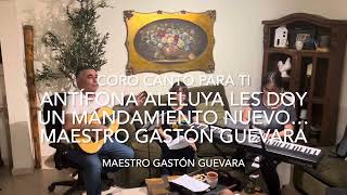 ANTÍFONA ALELUYA LES DOY UN MANDAMIENTO NUEVO… MAESTRO GASTÓN GUEVARA [upl. by Eninaej]