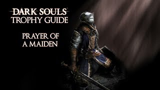 Dark Souls  Prayer of a Maiden Trophy  Achievement Guide [upl. by Roehm]