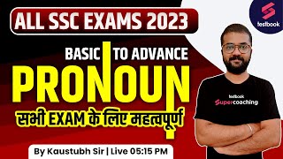 Pronoun  Basic To Advance  English Grammar For SSC CGL  CHSL  MTS  CPO 2023  Kaustubh Sir [upl. by Anilorak366]