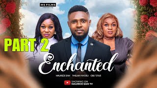 ENCHANTED PART 2  MAURICE SAM THELMA NWOSU OBY TITUS 2024 FULL NIGERIAN MOVIE [upl. by Aldos]