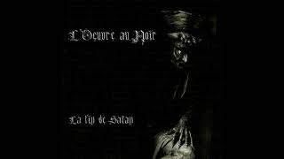 LOeuvre au Noir  La Fin de Satan Full Album [upl. by Yraccaz]