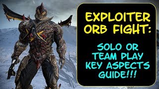 Warframe  EXPLOITER ORB FIGHT GUIDE Solo Or Team Play Key Aspects Guide [upl. by Aneres]