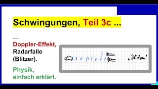 Schwingungen Wellen Physik Teil 3c DopplerEffekt bei der Radarfalle Blitzer [upl. by Iahk23]