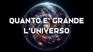 DIMENSIONI DELLUNIVERSO OSSERVABILE e DELLINTERO UNIVERSO [upl. by Atinihs]