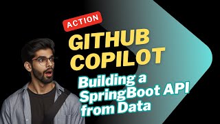 GitHub Copilot in Action Building a SpringBoot API from Data [upl. by Aknaib]