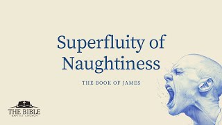 Superfluity of Naughtiness  James  Lesson 11 [upl. by Dania279]