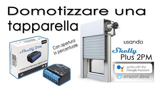 Come domotizzare una tapparella con Shelly Plus 2PM in modo facile e veloce TUTORIAL completo [upl. by Llennej]