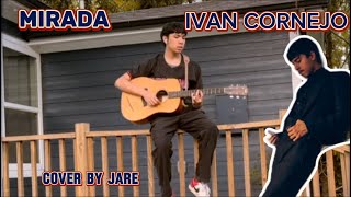 MIRADA  IVAN CORNEJO COVER BY JARE [upl. by Pubilis]