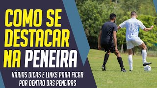 COMO SE DESTACAR NA PENEIRA  varias dicas e links para acompanhar as peneiras [upl. by Oringa]