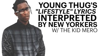 Young Thug’s “Lifestyle” Lyrics Interpreted by New Yorkers w The Kid Mero On Complex [upl. by Konopka]