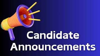 Candidate announcements [upl. by Ohs]