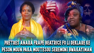 PRÈTRÈS ANARA FRAPE BÉATRICE FÒ LI DEKLRA KE PÈSÒN MOUN PAKA MOUTE SOU SEREMONI BWA KAY IMAN AN [upl. by Oam]