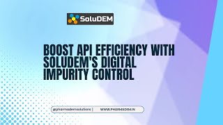 Evaluate API Efficiency with SoluDEMs Digital Impurity Control [upl. by Boice]