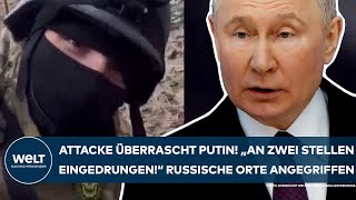 UKRAINEKRIEG Attacke überrascht Putin quotAn zwei Stellen eingedrungenquot Russische Orte angegriffen [upl. by Eiliak]