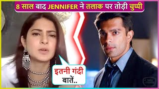 Jennifer Winget Breaks Silence On His Divorce With Karan Singh Grover After 8 Years [upl. by Cele142]