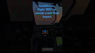 Kazakhstan Flight 1907 crash cvr suond final impact crash aviation [upl. by Goldfarb]