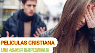 PELICULA CRISTIANA UN AMOR IMPOSIBLE COMPLETA EN ESPAÃ‘OL [upl. by Adnoma]