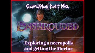 Enshrouded Gameplay Part 2 Necropolis and Mortar quest [upl. by Ellehcin]