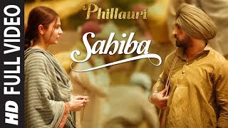 Phillauri  Sahiba Full Video  Anushka Sharma Diljit Dosanjh Anshai Lal  Shashwat  Romy amp Pawni [upl. by Mozelle]