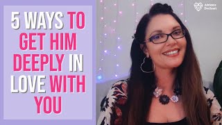 5 Ways to Get a Man DEEPLY in LOVE w You  Adrienne Everheart [upl. by Elletsirk]