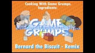 Game Grumps Remix  Bernard the Biscuit [upl. by Ecinad]