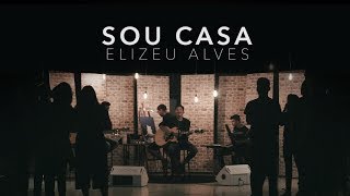 Elizeu Alves  Sou Casa Clipe Oficial [upl. by Pejsach]