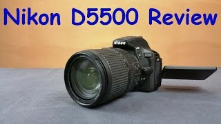 Nikon D5500 Unboxing amp Full Review with real life test samples [upl. by Derwon]