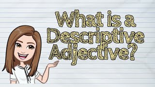 ENGLISH What is a Descriptive Adjective  iQuestionPH [upl. by Areval489]