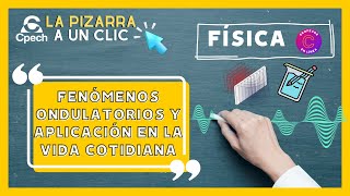 Fenómenos ondulatorios y aplicación en la vida cotidiana  LA PIZARRA A UN CLIC FÍSICA [upl. by Llemij]