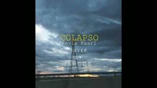 Colapso Kevin Kaarl  cover by Marcos [upl. by Lavinia]