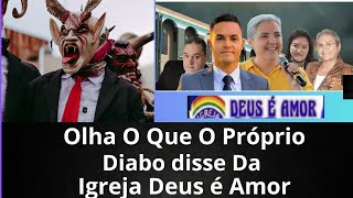 🌈 Olha O Que O Próprio Diabo Disse Da igreja Deus é Amor Meu Deus 😱 [upl. by Maretz]