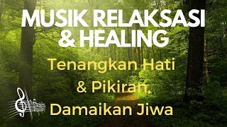 MUSIK RELAKSASI amp HEALING Tenangkan Hati amp Pikiran Damaikan Jiwa [upl. by Demmer]