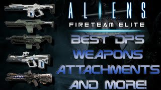 Best DPS Weapons Attachments AND MORE  Aliens Fireteam Elite [upl. by Hamon]