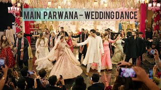 Main Parwana  Group wedding Dance  Pakistani Wedding [upl. by Mauretta]