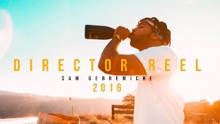 2016 Director Reel  SAM GEBREMICHE [upl. by Sonni117]