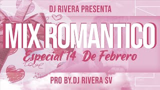 Especial 14 De Febrero 2022 Mix Romántico  Dj Rivera SV [upl. by Amer]