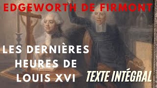 Le Roi déchu Louis XVI Le témoignage poignant de l’Abbé Edgeworth texte en entier [upl. by Enohpesrep210]