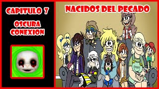 nacidos del pecado Parte 7 Capitulo 7 Oscura Conexión The Loud House Fanfic [upl. by Hestia]