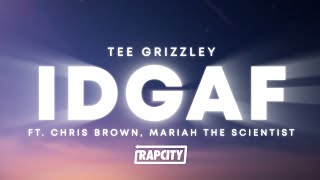 Tee Grizzley  IDGAF Lyrics ft Chris Brown amp Mariah The Scientist [upl. by Waldack]